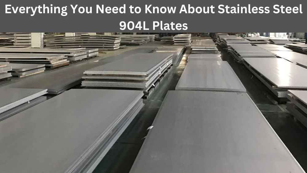 What You Need To Know About 904L Stainless Steel Plate What You Need To Know About 904L Stainless Steel Plate